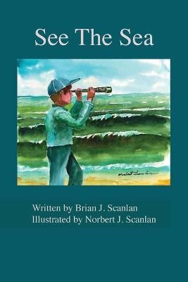 See The Sea By Scanlan, Brian, J 9781735889207 (Paperback)