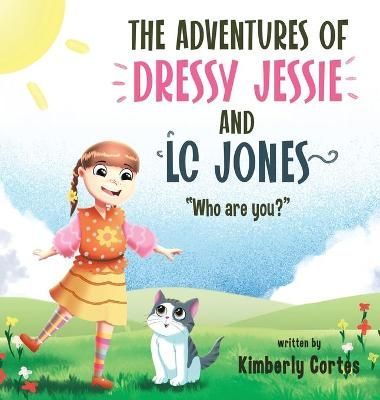 The Adventures of Dressy Jessie and LC Jones By Kimberly Cortes
