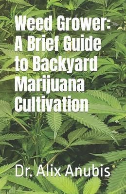 Weed Grower By Alix Anubis 9781735894416 (Paperback)