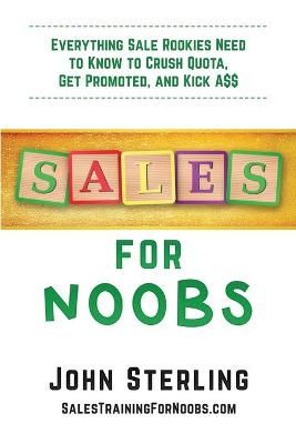 Sales for Noobs By John Maxwell Sterling 9781735925301 (Paperback)