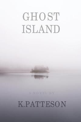 Ghost Island By K Patteson 9781735952505 (Paperback)