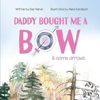 Daddy Bought Me a Bow & Some Arrows By Hamel 9781735956763 (Paperback)