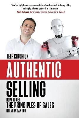 Authentic Selling By Jeff Kirchick 9781735956909 (Paperback)