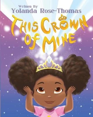 This Crown Of Mine By Yolanda Rose-Thomas 9781735966205 (Paperback)