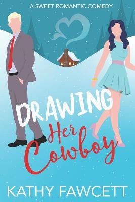Drawing Her Cowboy By Kathy Fawcett 9781735969909 (Paperback)