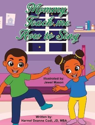 Mommy, teach me how to sing By Codi Jd-Mba 9781735975955 (Hardback)