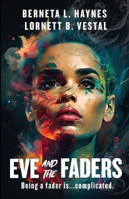 Eve and the Faders: A Novel By Haynes, Berneta, L. 9781735985022