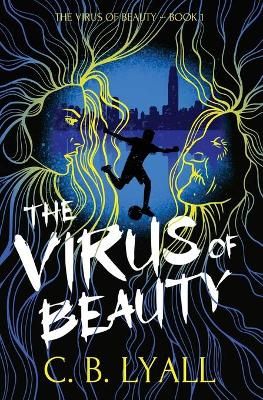 The Virus of Beauty - Book 1 By Lyall, C. B. 9781736002704 (Paperback)