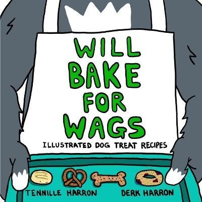 Will Bake for Wags By Tennille Harron 9781736018514 (Paperback)