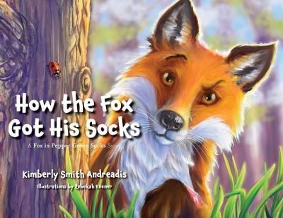How the Fox Got His Socks By Kimberly Smith Andreadis 9781736022429