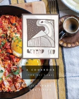 Beyond Skid - A Cookbook For Ski Bums By Ritter, Maximilian