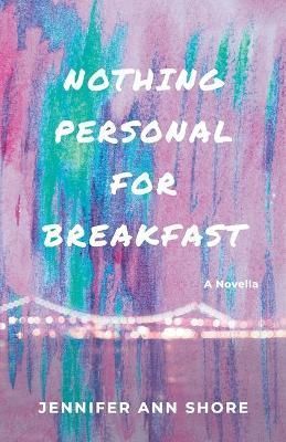 Nothing Personal for Breakfast By Shore 9781736067291 (Paperback)