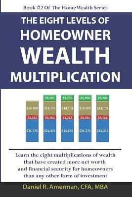 The Eight Levels Of Homeowner Wealth Multiplication 9781736117514