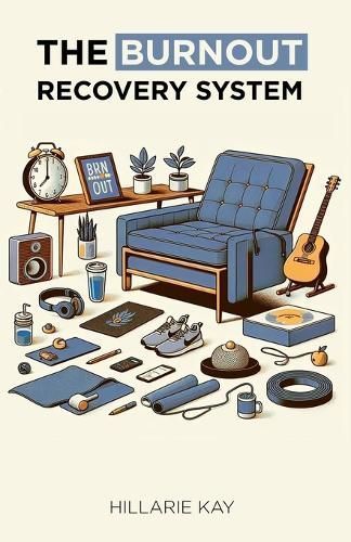 The Burnout Recovery System By Hillarie Kay 9781736130452 (Paperback)
