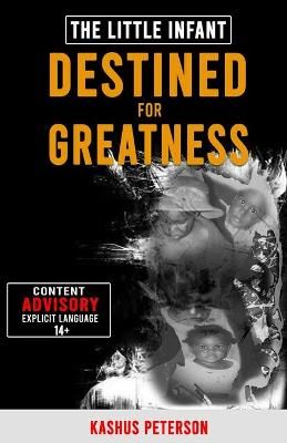 The Little Infant Destined For Greatness By Kashus Peterson