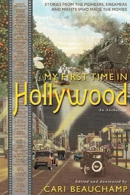 My First Time in Hollywood By Cari Beauchamp 9781736198100 (Paperback)