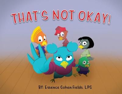 That's Not Okay! By Fields, Essence Cohen 9781736223505 (Paperback)