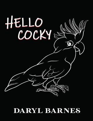 Hello Cocky By Daryl Barnes 9781736228043 (Paperback)