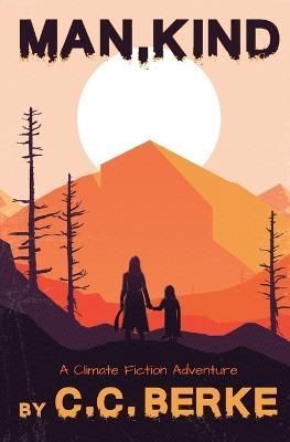 Man, Kind: A Climate Fiction Adventure By Berke, C.C. 9781736233597