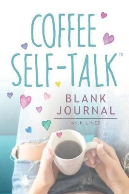 Coffee Self-Talk Blank Journal By Helmstetter 9781736273531