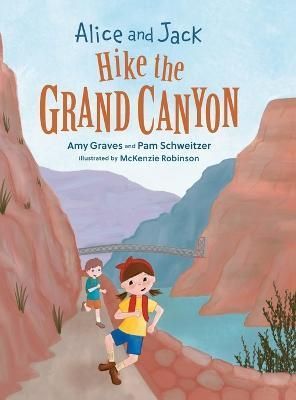 Alice and Jack Hike the Grand Canyon By Graves, Amy 9781736310601