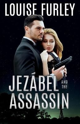 Jezábel and the Assassin By Louise Furley 9781736345245 (Paperback)