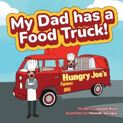 My Dad Has a Food Truck! By Joseph Rush 9781736347539 (Paperback)