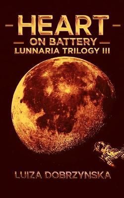 Heart on Battery By Luiza Dobrzynska 9781736348574 (Paperback)