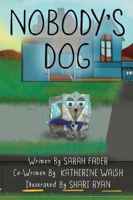Nobody's Dog By Walsh 9781736429594 (Paperback)
