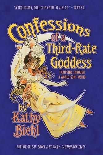 Confessions of a Third-Rate Goddess By Kathy Biehl 9781736432143