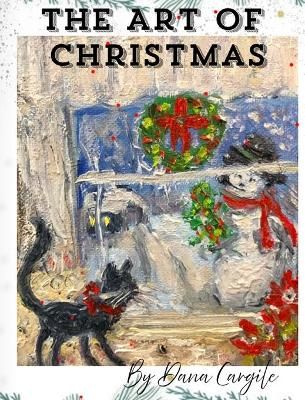 Art of Christmas By Cargile 9781736437407 (Hardback)