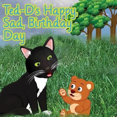 Ted-D's Happy, Sad, Birthday, Day By Gould 9781736456415 (Paperback)