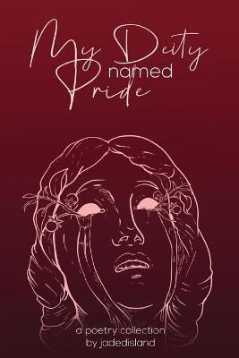 My Deity Named Pride By Jadedisland 9781736471920 (Paperback)