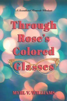 Through Rose's Colored Glasses By Wlliams, Myrl V 9781736483008