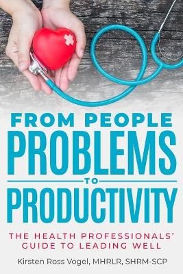 From People Problems to Productivity By Kirsten Ross Vogel (Paperback)