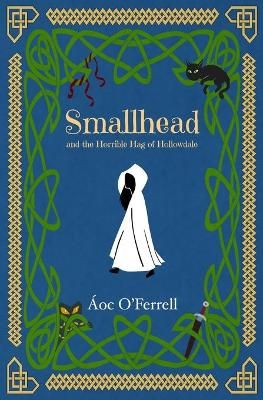 Smallhead and the Horrible Hag of Hollowdale By Aoc O'Ferrell