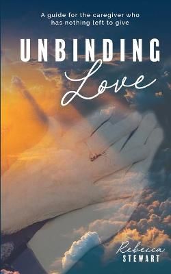 Unbinding Love By Rebecca Stewart 9781736573617 (Paperback)