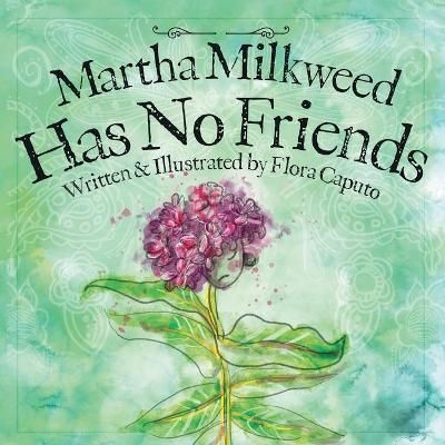 Martha Milkweed Has No Friends By Caputo 9781736578605 (Paperback)