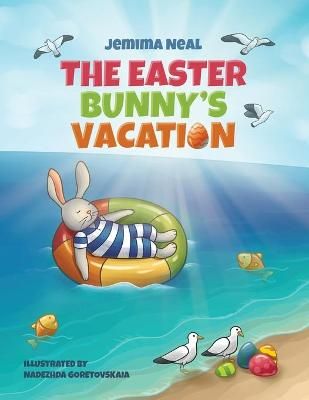 The Easter Bunny's Vacation By Neal, Jemima 9781736579213 (Paperback)
