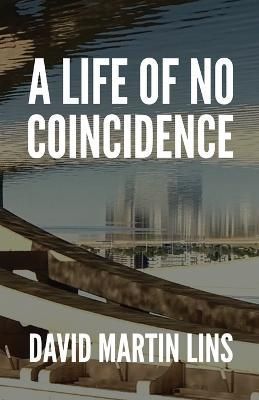 A Life of No Coincidence By Lins, David Martin 9781736597040
