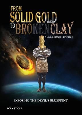 From Solid Gold to Broken Clay By St Cyr 9781736607336 (Paperback)