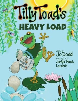 Tilly Toad's Heavy Load By Dodd 9781736608210 (Paperback)