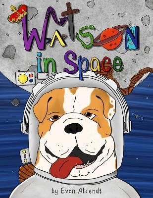 Watson in Space By Ahrendt, Evan, C 9781736608609 (Paperback)