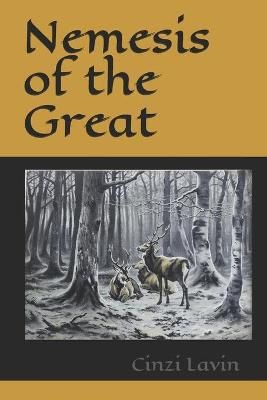 Nemesis of the Great By Cinzi Lavin 9781736635018 (Paperback)