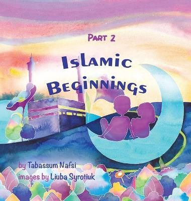 Islamic Beginnings Part 2 By Nafsi 9781736637937 (Hardback)