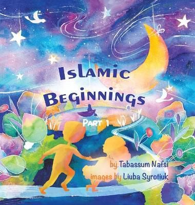Islamic Beginnings Part 1 By Tabassum Nafsi 9781736637944 (Hardback)