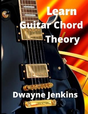 Learn Guitar Chord Theory By Jenkins 9781736639306 (Paperback)
