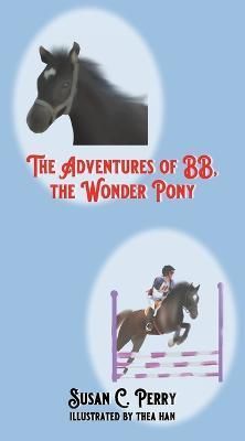The Adventures of BB, the Wonder Pony 9781736653746 (Paperback)