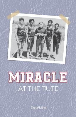 Miracle at the Tute By Chuck Gaither 9781736674703 (Paperback)