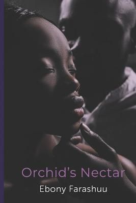 Orchid's Nectar By Ebony Farashuu 9781736681800 (Paperback)